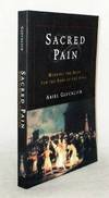 Sacred Pain Hurting the Body for the Sake of the Soul