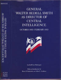 General Walter Bedell Smith as Director of Central Intelligence, October 1950 - February 1953 by Ludwell L. Montague; Bruce D. Berkowitz (intro); Allan E. Goodman (intro) - 1992