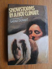 Snowstorms in a Hot Climate by Sarah Dunant - First edition first printing - 1988 - from Scene of the Crime Books, IOBA (SKU: biblio11547)