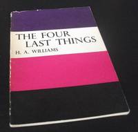 The Four Last Things by H.A. Williams - 1962