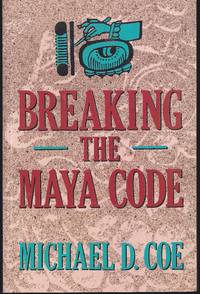 Breaking The Maya Code: With 112 Illustrations