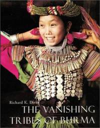 The Vanishing Tribes of Burma by Richard K. Diran - 2001