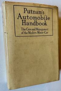 Putnam's Automobile Handbook: The Care and Management of the Modern Motor-Car (In the Scarce Dustjacket)