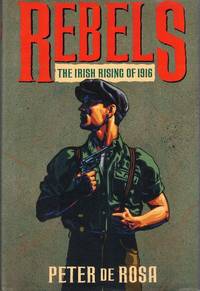 Rebels: The Irish Rising of 1916