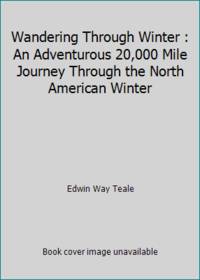 image of Wandering Through Winter : An Adventurous 20,000 Mile Journey Through the North American Winter