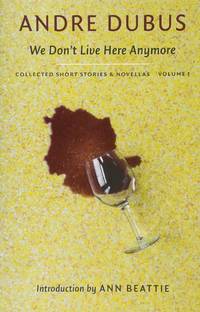 We Don't Live Here Anymore: Collected Short Stories and Novellas, Volume 1