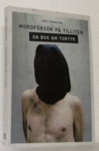 Mordförsök på tilliten. En bok om tortyr. Med…