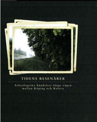 Tidens resenärer. Arkeologiska händelser längs…