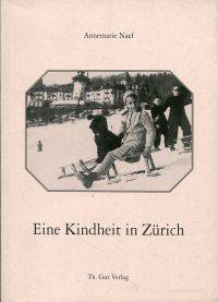 Eine Kindheit in Zürich. by Naef, Annemarie - 1999 3-85717-125-1