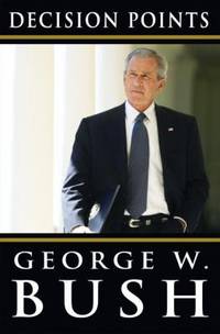 Decision Points by George W. Bush - 2010