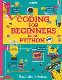 Coding for Beginners: Using Python [Hardcover] [Jan 01, 2017] Louie Stowell
