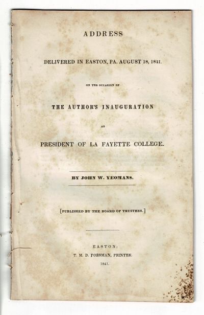 Address delivered in Easton, Pa. on the occasion of the author's inauguration at President of La Fayette College ... Published by the Board of Trustees