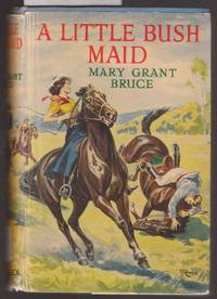 A Little Bush Maid by Bruce, Mary Grant