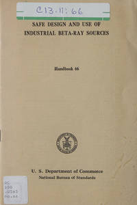 Safe Design and use of Industrial Beta-Ray Sources. Handbook 66