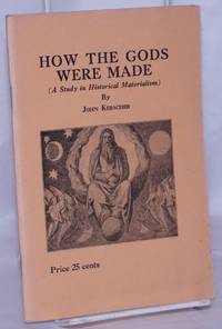 image of How the Gods were made (a study in historical materialism)