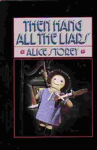 Then Hang All The Liars by Alice Storey - Hardcover - Book Club Edition - 1989 - from Ye Old Bookworm (SKU: 14572)