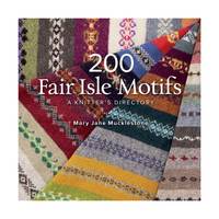 200 Fair Isle Motifs: A Knitter's Directory
