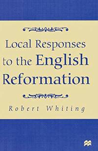 Local Responses to the English Reformation