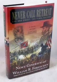 Never Call Retreat: Lee and Grant: The Final Victory