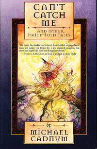CAN'T CATCH ME and Other Twice-Told Tales. by Michael Cadnum - Paperback - Signed First Edition - (2006.) - from Bookfever.com, IOBA (SKU: 36285)