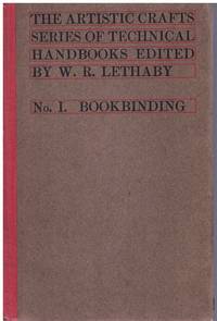 THE ARTISTIC CRAFTS SERIES OF TECHNICAL HANDBOOKS No. I. Bookbinding -  Bookbinding, and the Care...