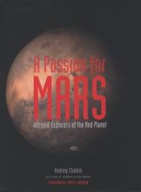 A Passion for Mars : Intrepid Explorers of the Red Planet