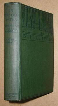 In The Old Paths. Memories of Literary Pilgrimages by Arthur Grant - First Edition - 1913 - from N. G. Lawrie Books. (SKU: 15825)