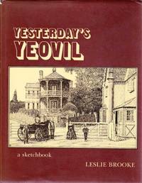 Yesterday&#039;s Yeovil (Yesterday&#039;s town books) by Brooke, Leslie