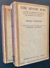 The Mystic Rose: A Study of Primitive Marriage and of Primitive Thought in Its Bearing on marriage (2 Vols.)