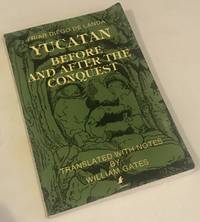 Yucatan Before and After the Conquest (Native American) by Landa, Diego de - 2012-05-16