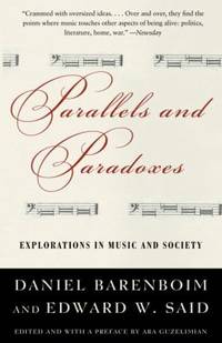 Parallels and Paradoxes : Explorations in Music and Society by Daniel Barenboim; Edward W. Said - 2004