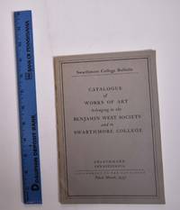 Catalogue of Works of Art Belonging to the Benjamin West Society and to Swarthmore College