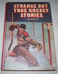 Strange But True Hockey Stories (Pro Hockey Library #3) by Howard Liss - 1972