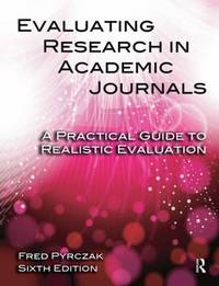 Evaluating Research in Academic Journals: A Practical Guide to Realistic Evaluation
