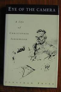 Eye of the Camera: Life of Christopher Isherwood