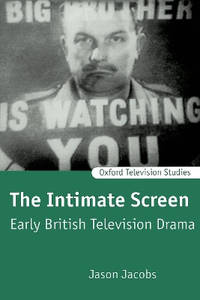 The Intimate Screen: Early British Television Drama