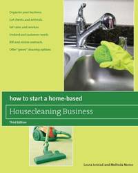 How to Start a Home-Based Housecleaning Business : Organize Your Business - Get Clients and...