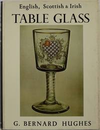 English, Scottish &amp; Irish Table Glass by Hughes, G. Bernard - 1956