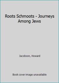 Roots Schmoots - Journeys Among Jews