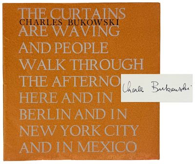 The Curtains Are Waving and People Walk Through the Afternoon Here and in Berlin and in New York City and in Mexico [Limited Edition, Signed by Bukowski, with additional inscription to John Thomas Idlet]