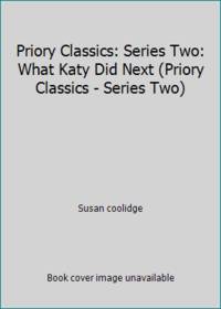 Priory Classics: Series Two: What Katy Did Next (Priory Classics - Series Two)