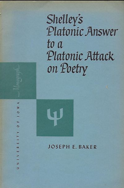 SHELLEY'S PLATONIC ANSWER TO A PLATONIC ATTACK ON POETRY