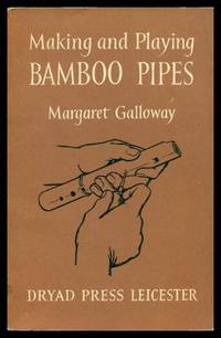 MAKING AND PLAYING BAMBOO PIPES by Galloway, Margaret - 1958