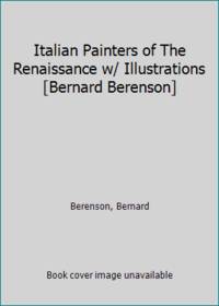 Italian Painters of The Renaissance w/ Illustrations [Bernard Berenson]