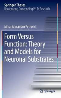 Form Versus Function: Theory and Models for Neuronal Substrates