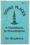 Going Places: A Guidebook to Philadelphia for Students