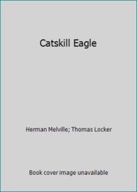 Catskill Eagle by Herman Melville; Thomas Locker - 1991