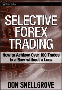 Selective Forex Trading : How to Achieve over 100 Trades in a Row Without a Loss
