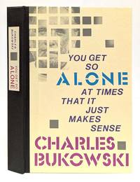 You Get So Alone At Time That It Just Makes Sense