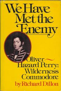 WE HAVE MET THE ENEMY.  OLIVER HAZARD PERRY: WILDERNESS COMMODORE.